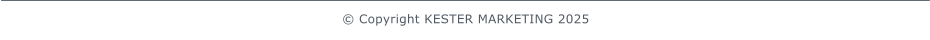  Copyright KESTER MARKETING 2025